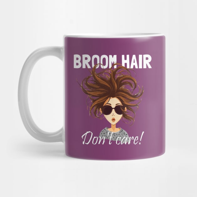 Broom Hair, Don't Care Fun Witchy Girly by Dragonfly Tees